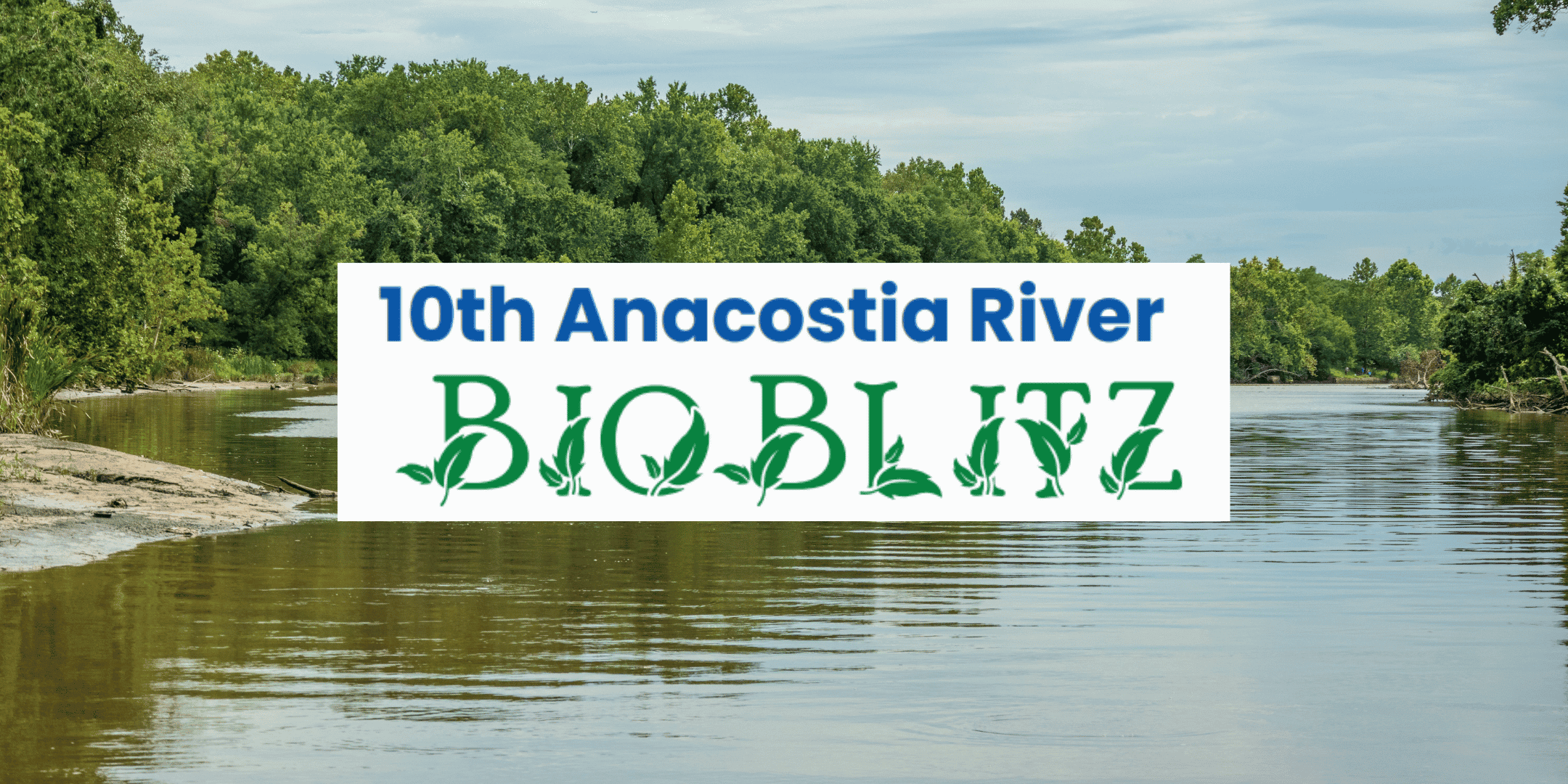 Text that says "10th Anacostia River Bio Blitz" over a photo of the Anacostia River.